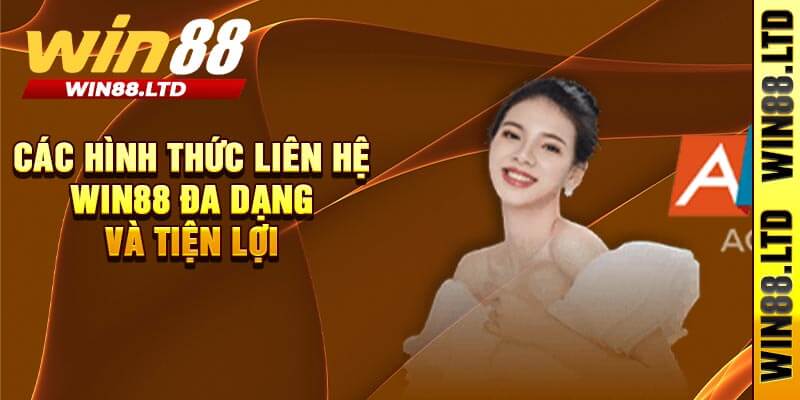 Các Hình Thức Liên Hệ Win88 Đa Dạng và Tiện Lợi